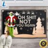 The Grinch Oh Shit Not You Again Doormat Gift 3 The Grinch Oh Shit Not You Again Doormat Gift yxjk3u.jpg