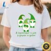 A Leprechaun Is Just A Gnome In Green Cute St Patricks Day T shirt Tshirt
