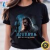 Aquaman And The Lost Kingdom T shirt Tee