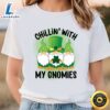 Chillin’ With My Gnomies Patricks Day T Shirt t shirt