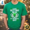I Love Getting Head On St Patricks Day Funny T Shirt Tee
