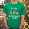 Let the Shenanigans Begin St Patrick’s Day T-Shirt 3 Let the Shenanigans Begin St Patrick’s Day T Shirt t shirt