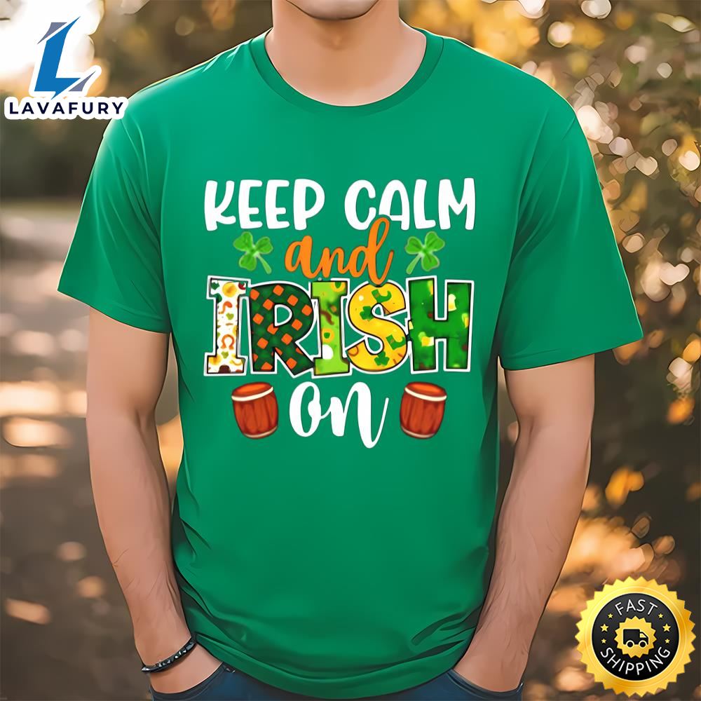 St. Patrick’s Day Keep Calm And Irish On T-shirt