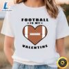 American Football Is My Valentine Funny Quote T-Shirt 2 American Football Is My Valentine Funny Quote T Shirt Tshirt