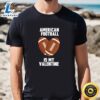 American Football Is My Valentine T-shirt 2 American Football Is My Valentine T shirt Tee