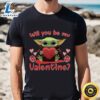 Baby Yoda Jumper Top Will You Be My Valentine Shirt 3 Baby Yoda Jumper Top Will You Be My Valentine Shirt Tshirt
