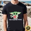Baby Yoda Valentines Day Shirt, Yoda Valentines For Me Shirt 3 Baby Yoda Valentines Day Shirt, Yoda Valentines For Me Shirt Tee