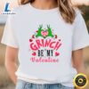 Be My Valentine Grinch’s Valentine Shirt Tshirt