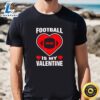 Football Heart Is My Valentine Day Funny Sport Fan Player T-Shirt 3 Football Heart Is My Valentine Day Funny Sport Fan Player T Shirt Tee