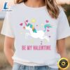 Happy Valentine Day Unicorn Be My Valentine T-shirt 2 Happy Valentine Day Unicorn Be My Valentine T shirt t shirt