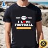 I Love Football Valentine T-shirt 2 I Love Football Valentine T shirt Tshirt