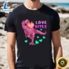 Love Bites Anti Valentine Day T-Rex T-Shirt 3 Love Bites Anti Valentine Day T Rex T Shirt