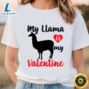 My Llama Is My Valentine Heart T shirt