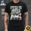 Official Smoke ‘Em If Ya Got ‘Em Philadelphia Eagles 21 17 Kansas City Chiefs November 20, 2023 Shirt 3 Official Smoke 'Em If Ya Got 'Em Philadelphia Eagles 21 17 Kansas City Chiefs November 20 2023 Shirt