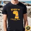 Rawr Means I Love You In Dinosaur, I Love You Valentine Day T-Shirt 3 Rawr Means I Love You In Dinosaur I Love You Valentine Day T Shirt