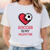 Soccer Is My Valentine Football Heart Shirt sd9zbl.jpg