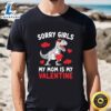 Sorry Girls My Mom Is My Valentines Day Funny Dinosaur Shirt 3 Sorry Girls My Mom Is My Valentines Day Funny Dinosaur Shirt