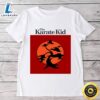 The Karate Kid 2024 Movie Shirt Gift For Fans 2 The Karate Kid 2024 Movie Shirt Gift For Fans