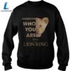 The Lion King Remember Who You Are Shirt T Shirt Classic