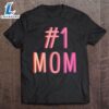 1 Mom Best Mom Ever Worlds Best Mom Cute Mother’s Day Gift T-Shirt