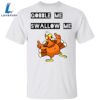 Gobble Me Swallow Me Shirt Funny Turkey Thanksgiving T shirt Design Gift Idea For Family