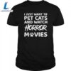 Halloween Pet Cats And Watch Horror Movies Shirts 2 Halloween Pet Cats And Watch Horror Movies Shirts