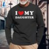 I Love My Daughter I Heart My Daughter Long Shirt