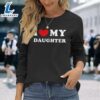 I Love My Daughter I Heart My Daughter Long Sleeve T-Shirt
