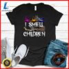 I Smell Children Funny Witches Halloween Party Costume T-Shirt 2 I Smell Children Funny Witches Halloween Party Costume T-Shirt