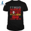 If It Involves Horror Movies Pizza And A Couch Shirts 2 If It Involves Horror Movies Pizza And A Couch Shirts