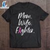 Mom Wife Fighter Breast Cancer Warrior Mother’s Day Gift T-Shirt