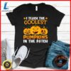Teacher Halloween I Teach The Coolest Pumpkins In The Patch T-Shirt 2 Teacher Halloween I Teach The Coolest Pumpkins In The Patch T-Shirt