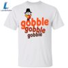 Turkey Gobble Gobble Gobble T-Shirt Funny Thanksgiving Shirt Walmart Gift 2 Turkey Gobble Gobble Gobble T-Shirt Funny Thanksgiving Shirt Walmart Gift
