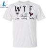 WTF Wine Turkey Family T-Shirt Funny WTF Meaning Thanksgiving Shirt Unique Gifts For Family 2 WTF Wine Turkey Family T-Shirt Funny WTF Meaning Thanksgiving Shirt Unique Gifts For Family