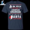 Be Nice To The Aerospace Engineer Santa Is Watching Shirt