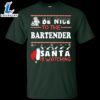 Be Nice To The Bartender Santa Is Watching Shirt