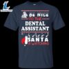 Be Nice To The Dental Asisstant Santa Is Watching Shirt 2 Be Nice To The Dental Asisstant Santa Is Watching Shirt