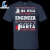 Be Nice To The Engineer Santa Is Watching Shirt