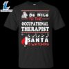 Be Nice To The Occupational Therapist Santa Is Watching Shirt