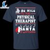 Be Nice To The Physical Therapist Santa Is Watching Shirt