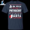 Be Nice To The Physicist Santa Is Watching Shirt