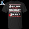 Be Nice To The Psychologist Santa Is Watching Shirt