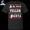 Be Nice To The Teller Santa Is Watching Shirt