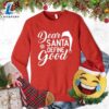 Dear Santa Define Good Sweatshirt - Gift Christmas Sweatshirt 3 Dear Santa Define Good Sweatshirt