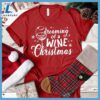 Dreaming Of A Wine Christmas T-Shirt Gift For Christmas 2 Dreaming Of A Wine Christmas T-Shirt