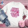 Friends Don't Let Friends Fight Cancer Alone Colored Edition Sweatshirt , Cancer Awareness Shirt 2 Friends Don't Let Friends Fight Cancer Alone Colored Edition Sweatshirt