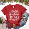 Honor Christmas All Year Around T-Shirt