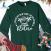 I Found My New Year's Resolution Retire Version 2 Sweatshirt