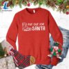I Put Out For Santa Sweatshirt