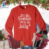 It's The Season To Be Jolly Sweatshirt